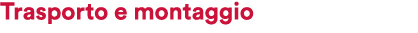 Trasporto e montaggio 