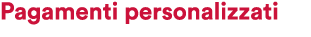 Pagamenti personalizzati