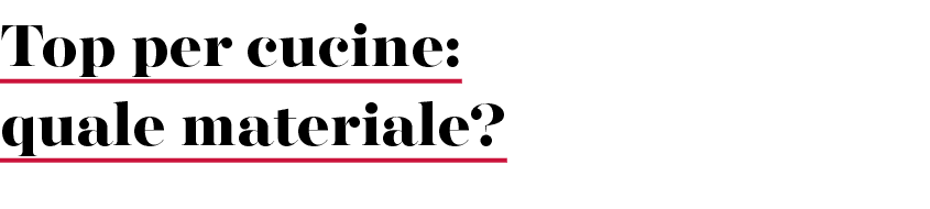 Top per cucine: quale materiale?