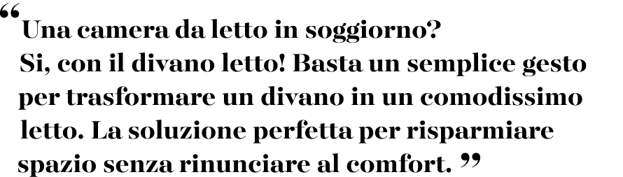 “Una camera da letto in soggiorno? Si, con il divano letto! Basta un semplice gesto per trasformare un divano in un c...