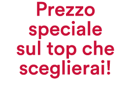 Prezzo speciale sul top che sceglierai!