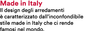 Made in Italy Il design degli arredamenti  caratterizzato dall’inconfondibile stile made in Italy che ci rende famos...