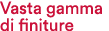 Vasta gamma di finiture