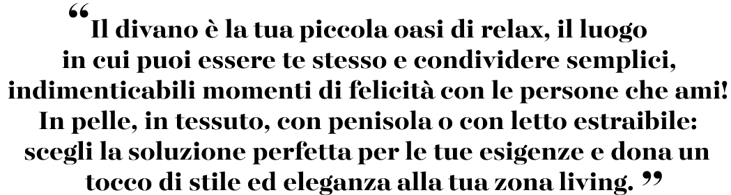 “Il divano  la tua piccola oasi di relax, il luogo in cui puoi essere te stesso e condividere semplici, indimenticab...