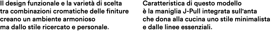 Il design funzionale e la variet di scelta tra combinazioni cromatiche delle finiture creano un ambiente armonioso m...
