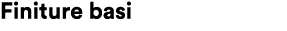 Finiture basi