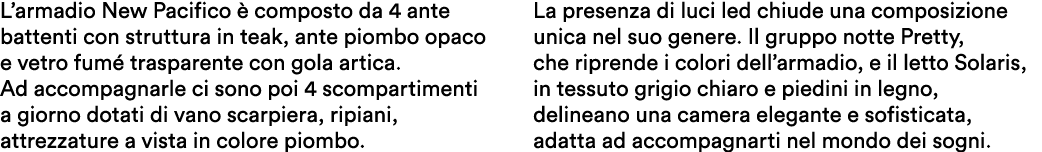 L’armadio New Pacifico  composto da 4 ante battenti con struttura in teak, ante piombo opaco e vetro fum  trasparent...