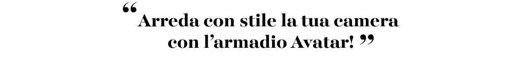 “Arreda con stile la tua camera con l’armadio Avatar! ”