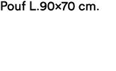 Pouf L.90x70 cm.