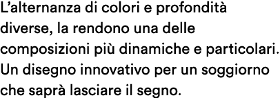 L’alternanza di colori e profondit diverse, la rendono una delle composizioni pi  dinamiche e particolari. Un disegn...