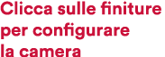 Clicca sulle finiture per configurare la camera